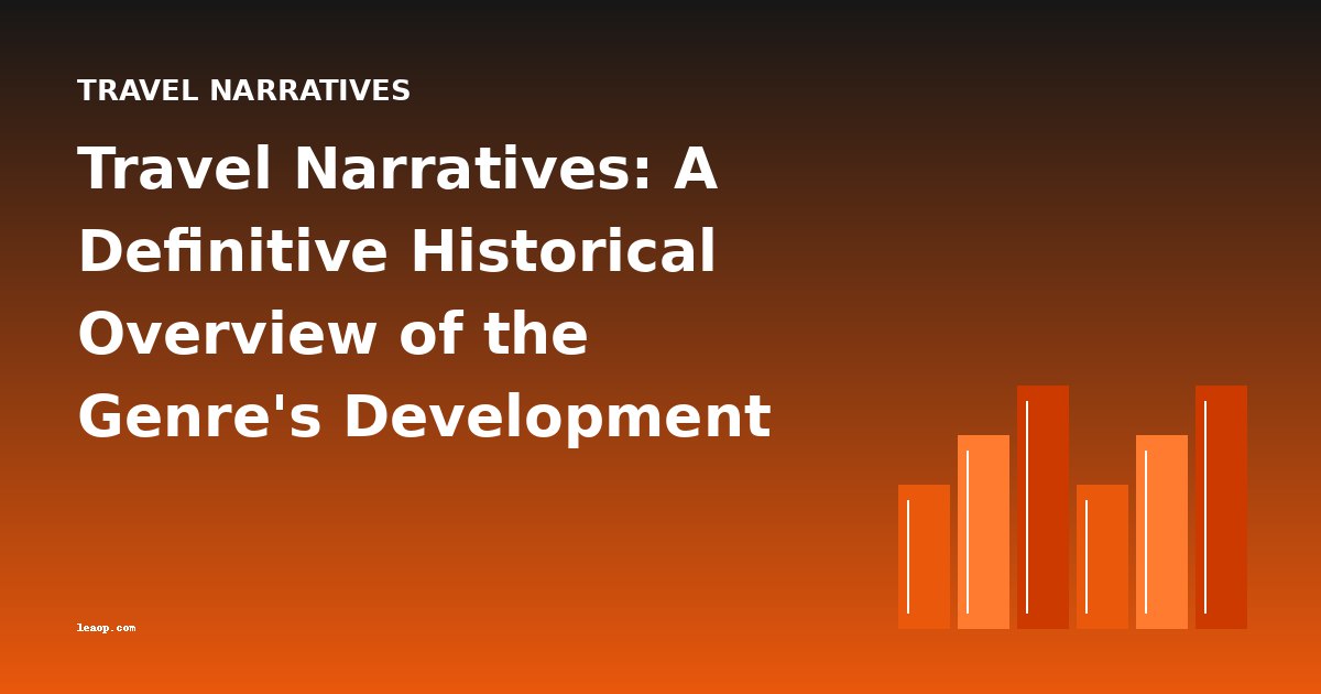 Travel Narratives: A Definitive Historical Overview of the Genre's Development
