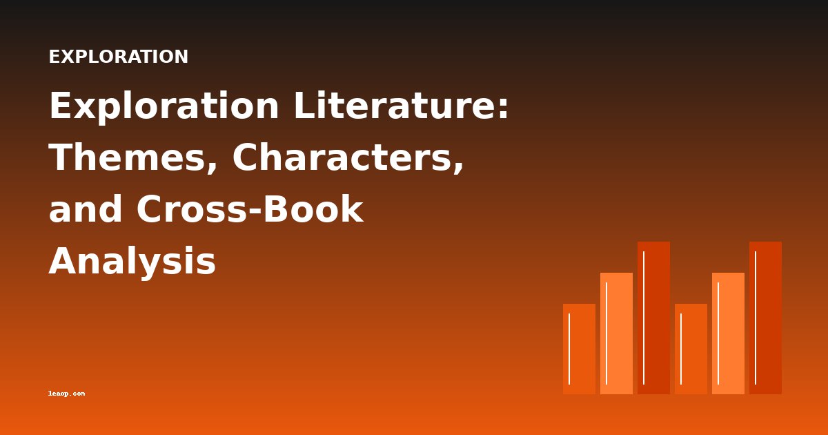 Exploration Literature: Themes, Characters, and Cross-Book Analysis